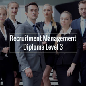 Recruitment Management Diploma Level 3